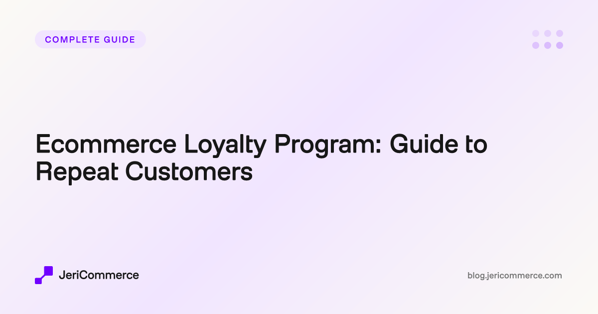 Ecommerce Loyalty Program: Guide to Repeat Customers